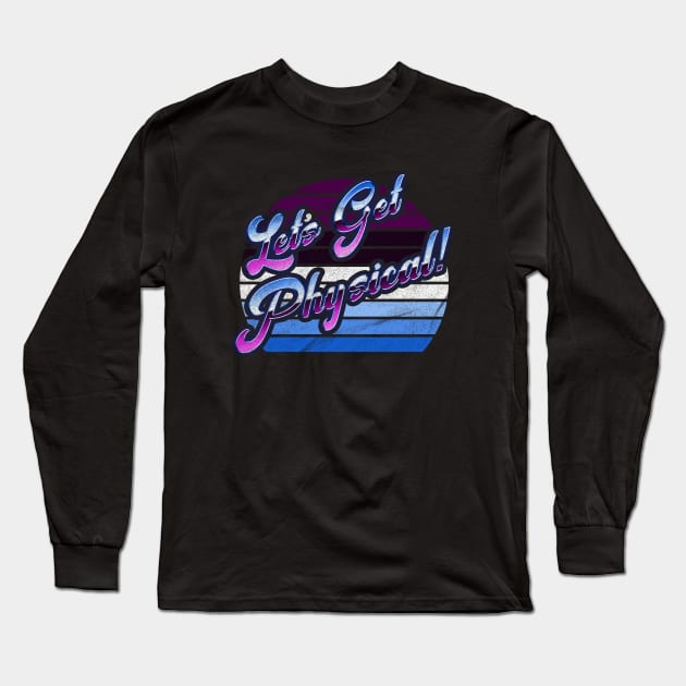 Lets Get Physical 80s Long Sleeve T-Shirt by karutees